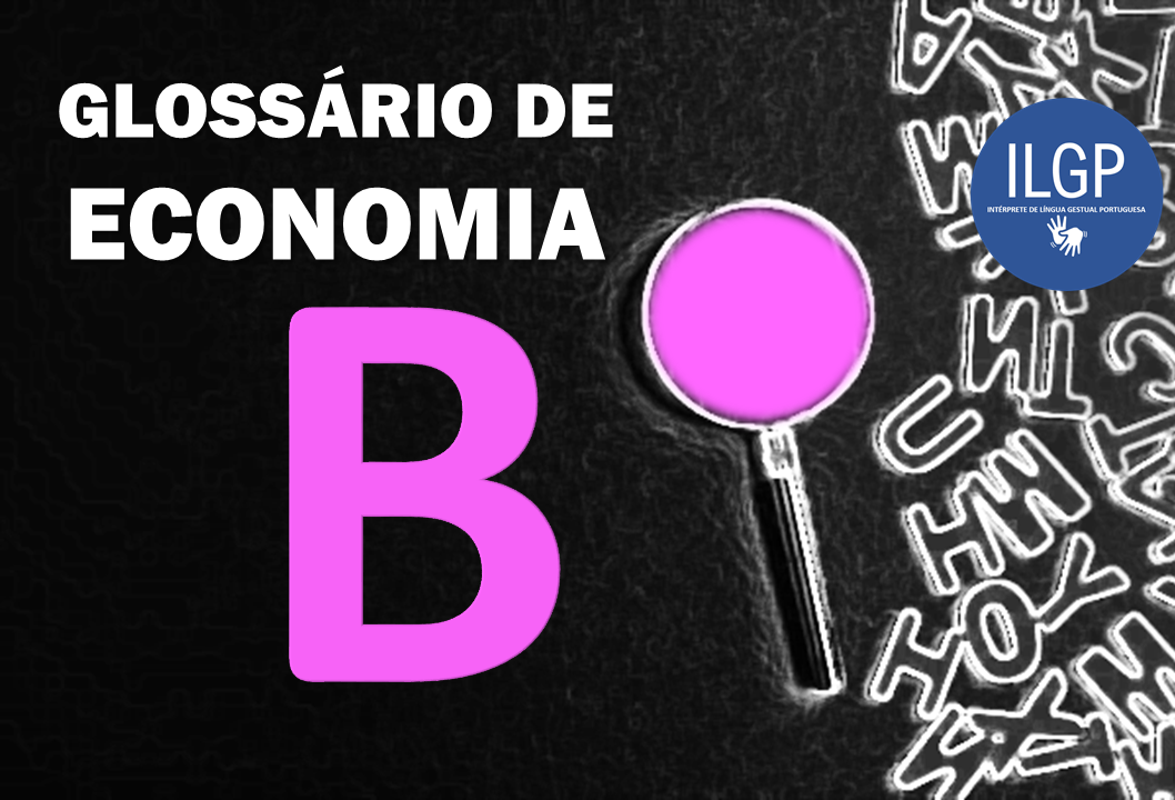 Glossário De Economia: Letra B | #EstudoemCasa@